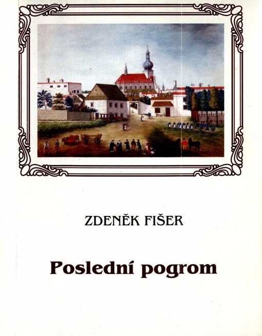 Poslední pogrom: události v Holešově ve dnech 3. a 4. prosince 1918 a jejich historické pozadí