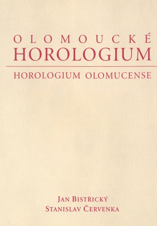 Olomoucké horologium: kolektář biskupa Jindřicha Zdíka = Horologium Olomucense : Kollektar des Bischofs Heinrich Zdík