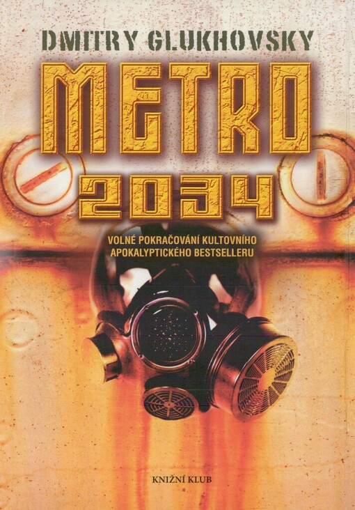 Metro 2034: volné pokračování kultovního apokalyptického bestselleru, Vyd. 1.