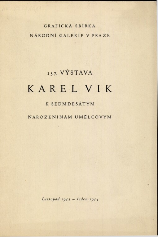 Karel Vik :137. výstava k sedmdesátým narozeninám umělcovým : listopad 1953 - leden 1954