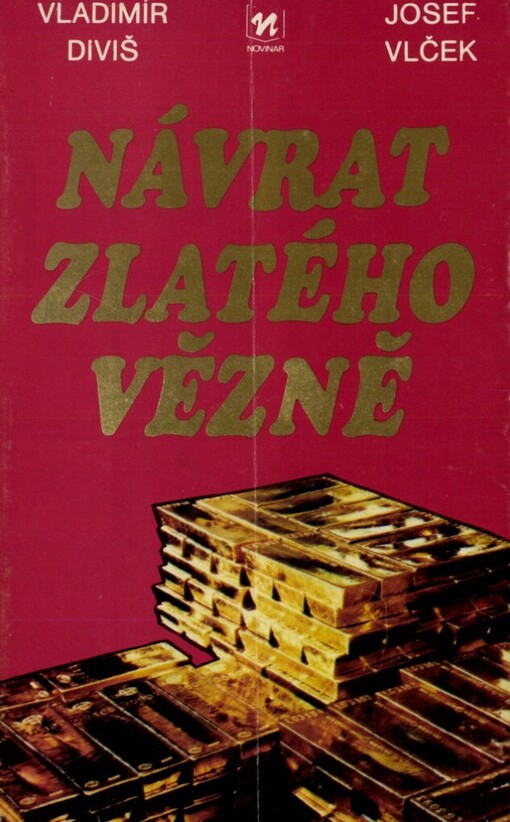 Návrat zlatého vězně : historie čs. měnového zlata 1938-1982