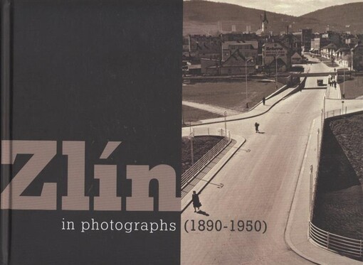 Zlín in photographs : (1890-1950)