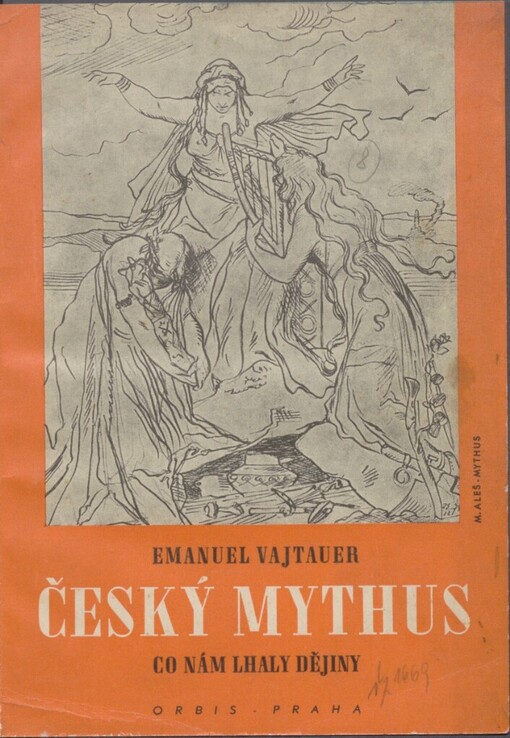 Český mythus =: [Der tschechische Mythus] : co nám lhaly dějiny