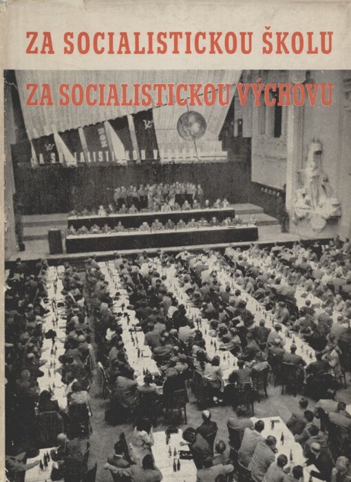 Za socialistickou školu, za socialistickou výchovu: Ref. a diskuse z 6. celost. konf. šk. pracovníků, konané ve dnech 3.-4.7.1951 v Praze : Dopis ... Klementa Gottwalda 6. celost. konf. šk. pracovníků : Usnesení předsednictva ÚV KSČ o učeb. pro n. a stř. šk. - zákl. směrnice pro výchovnou a vzdělávací práci šk