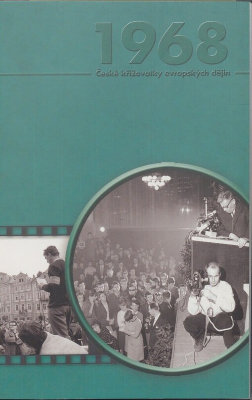 1968 :Pražské jaro 1968: občanská společnost, média, přenos politických a kulturních procesů = civil society, the mass media, and the transfer of political and cultural processes in the 