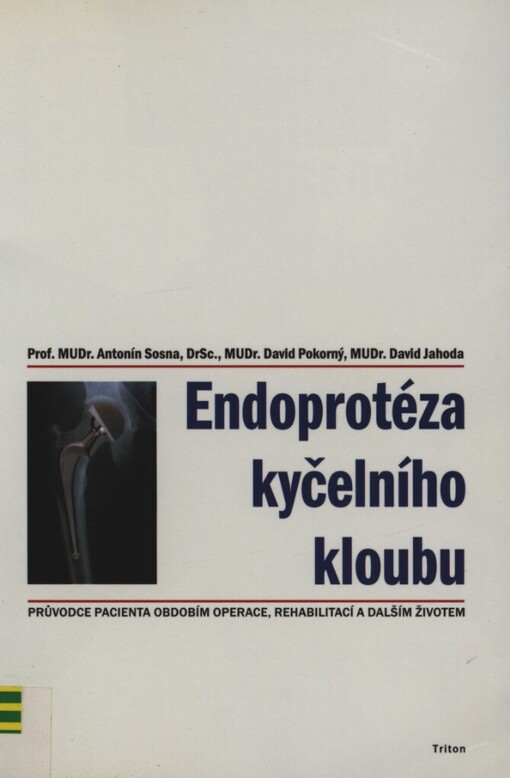 Endoprotéza kyčelního kloubu: průvodce pacienta obdobím operace, rehabilitací a dalším životem