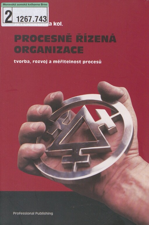 Procesně řízená organizace :tvorba, rozvoj a měřitelnost procesů