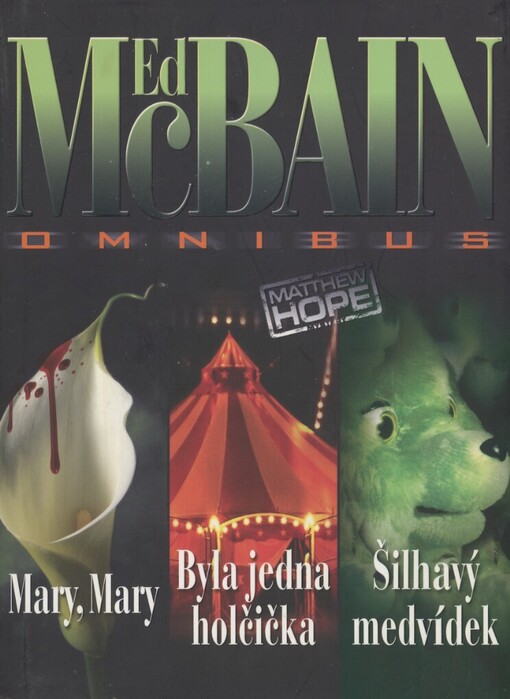 Mary, Mary ;Byla jedna holčička ; Šilhavý medvídek : Ed McBain omnibus : v hlavní roli Matthew Hope