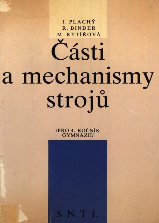 Části a mechanismy strojů pro 4. ročník gymnázií: (obor 23 - Strojírenství.)