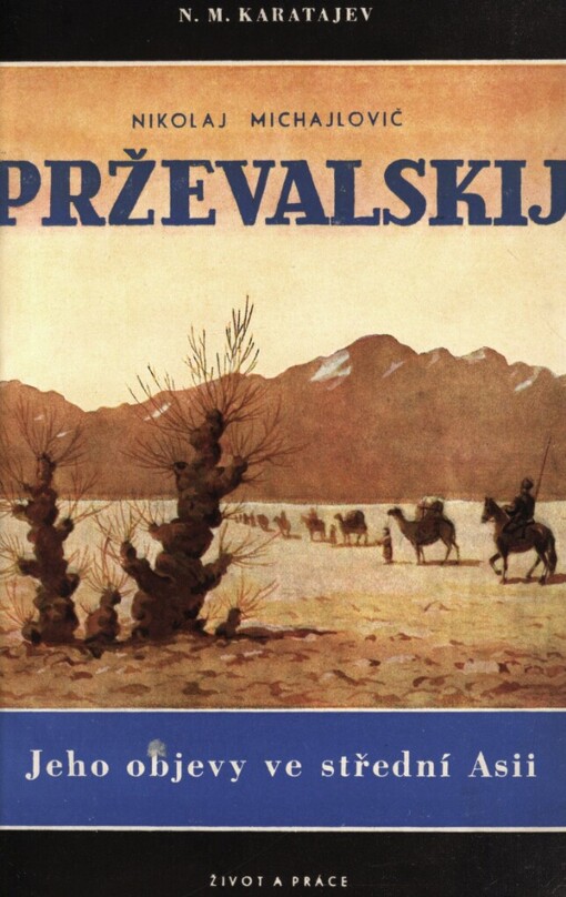 Nikolaj Michajlovič Prževalskij a jeho objevy ve střední Asii