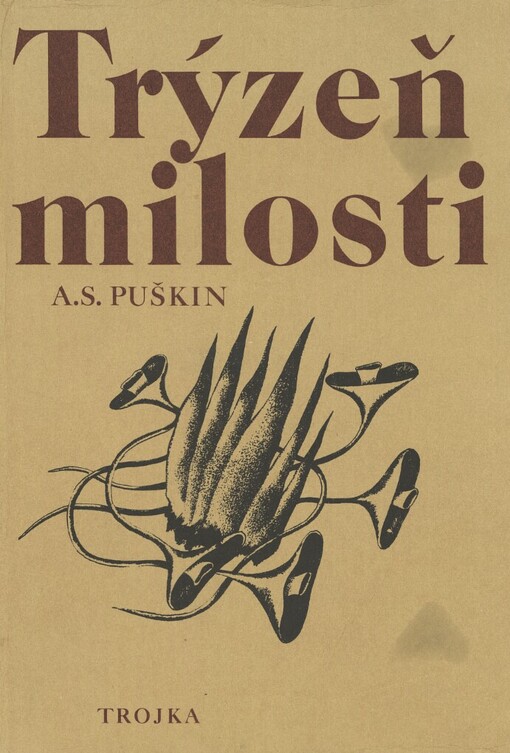 Trýzeň milosti :Výbor z díla Alexandra Sergejeviče Puškina