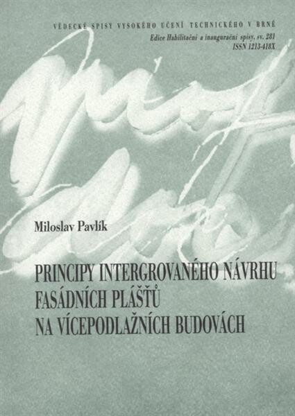 Principy integrovaného návrhu fasádních plášťů na vícepodlažních budovách = Principles of integrated design of external skins of multistorey buildings : teze přednášky ke jmenování profesorem v oboru Pozemní stavby