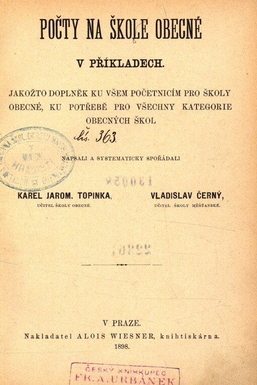 Počty na škole obecné v příkladech: jakožto doplněk ku všem početnicím pro školy obecné, ku potřebě pro všechny kategorie obecných škol