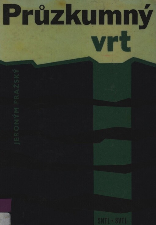 Průzkumný vrt :Určeno technikům v báňském a geologickém průzkumu i praxi, učitelům geologie na odb. školách i studenrům na báňských, geologických a stavebních školách