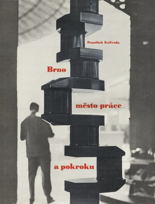 Brno město práce a pokroku: exkurze československým veletrž ním městem