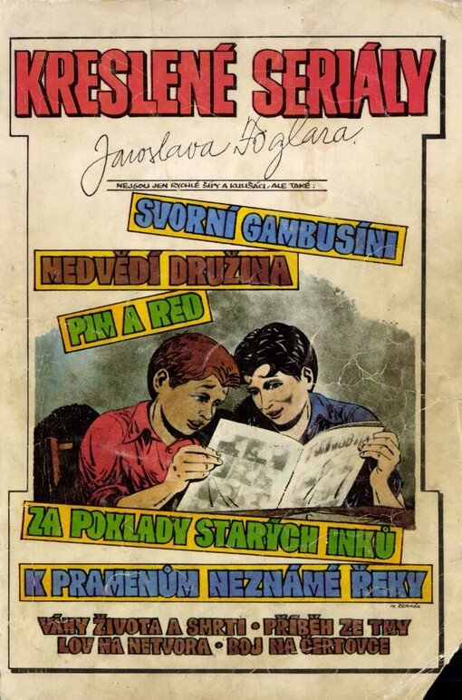 Kreslené seriály Jaroslava Foglara: nejsou jen Rychlé šípy a Kulišáci, ale také: Svorní Gambusíni, Medvědí družina, Pim a Red, Za poklady starých Inků, K pramenům neznámé řeky