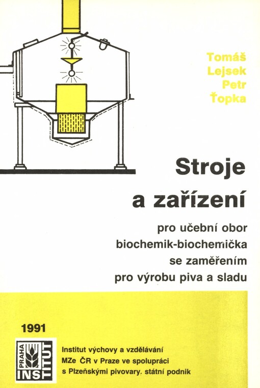 Stroje a zařízení :Učební text pro učební obor biochemik - biochemička se zaměřením pro výrobu piva a sladu