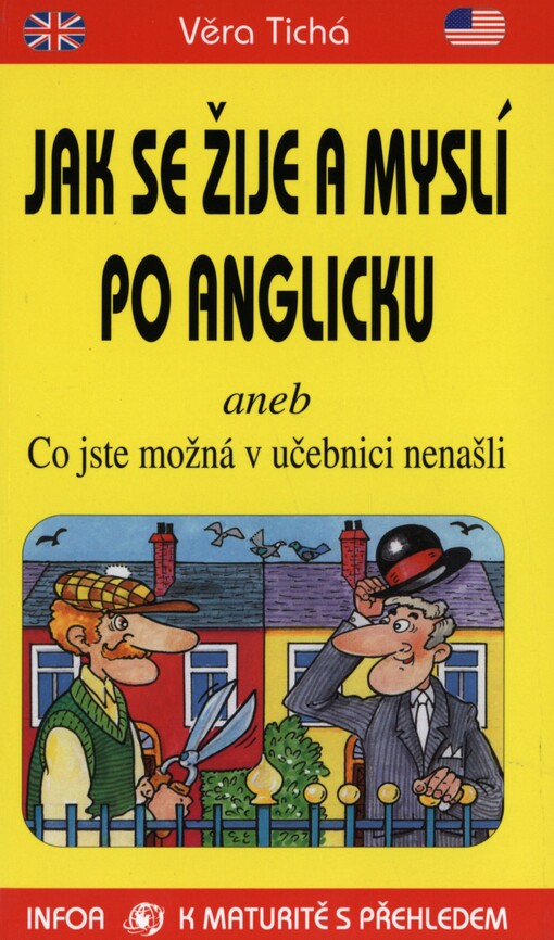 Jak se žije a myslí po anglicku, aneb, Co jste možná v učebnici nenašli: jak se vyhnout nedorozumění, britskoamerický svět a jeho obraz v jazyce, základní britské a americké reálie, umíte se učit?