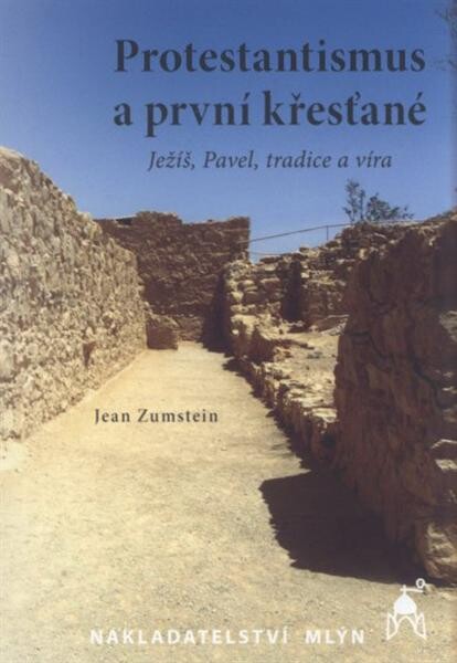 Protestantismus a první křesťané : (Ježíš, Pavel, tradice a víra)