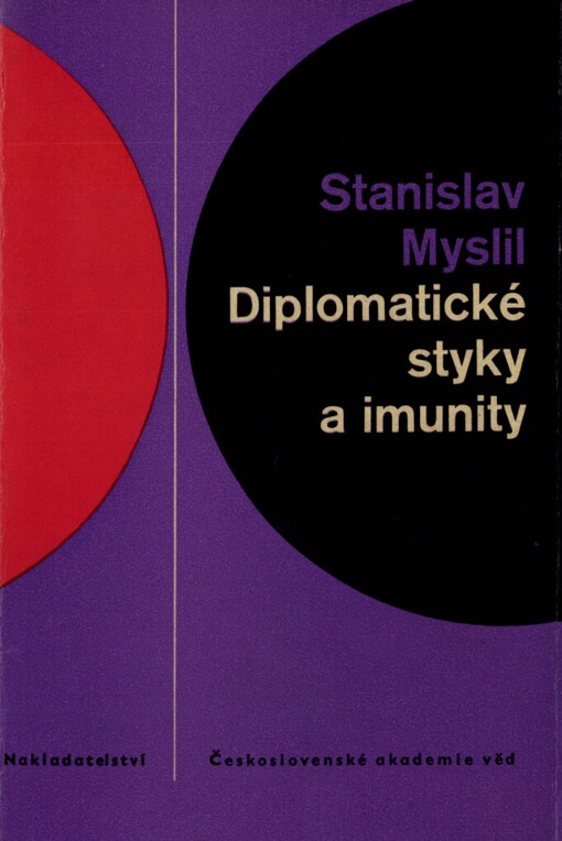 Diplomatické styky a imunity :se zvláštním zřetelem k výsledkům Vídeňské kodifikační konference konané v roce 1961