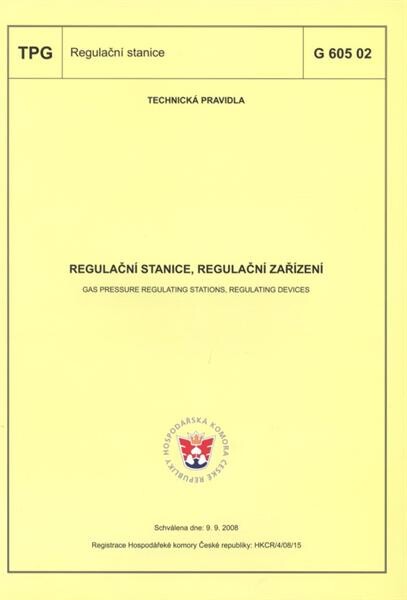 Regulační stanice, regulační zařízení = Gas pressure regulating stations, regulating devices : TPG G 605 02 : technická pravidla schválena dne 9.9.2008