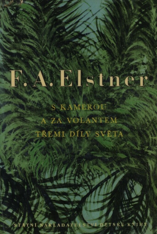 S kamerou a za volantem třemi díly světa : vzpomínky z dálkových jízd v malých československých automobilech