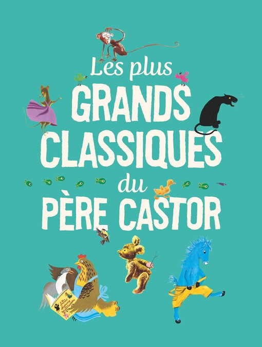 Les plus grands classiques du PÃ¨re Castor (French edition)
