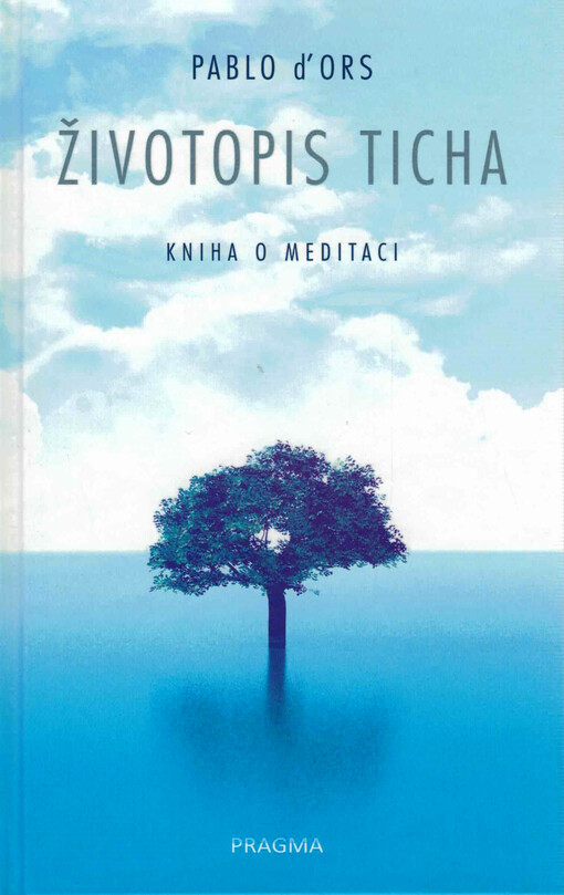 Životopis ticha : kniha o meditaci