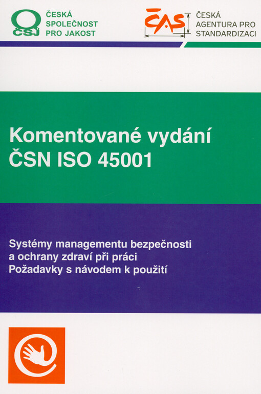 Komentované vydání normy ČSN ISO 45001 : systémy managementu bezpečnosti a ochrany zdraví při práci - požadavky s návodem k použití