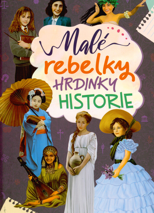 Průvodce historií očima odvážných holek : kniha pro malé rebelky