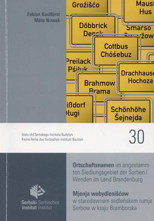 Ortschaftsnamen im angestammten Siedlungsgebiet der Sorben, Wenden im Land Brandenburg = Mjenja wobydlenišćow w starodawnem sedleńskem rumje Serbow w kraju Bramborska