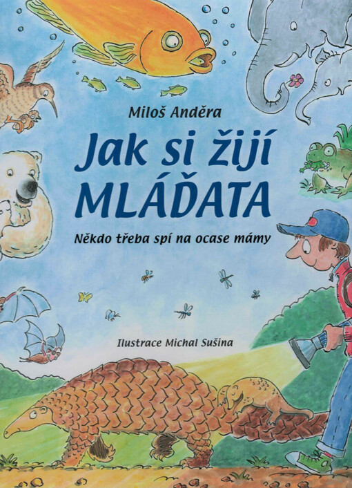 Jak si žijí mláďata : někdo třeba spí na ocase mámy