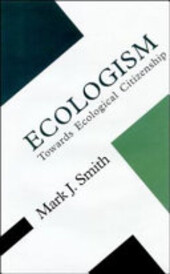 Ecologism: Towards Ecological Citizenship (Concepts in Social Thought)
