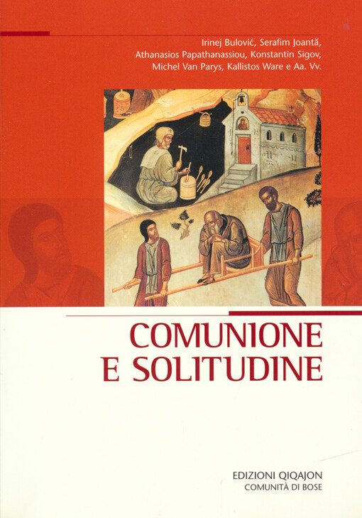 Comunione e solitudine : atti del XVIII Convegno ecumenico internazionale di spiritualità ortodossa : Bose, 8-11 settembre 2010