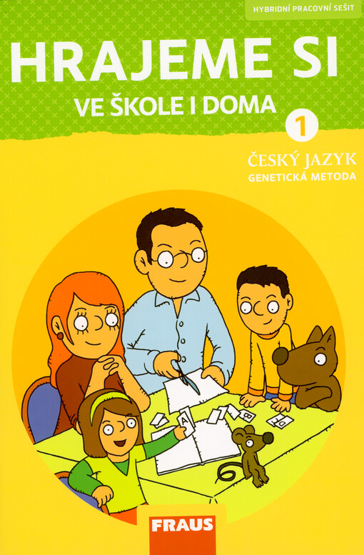 Hrajeme si ve škole i doma : český jazyk 1 - genetická metoda : hybridní pracovní sešit pro 1. ročník základní školy