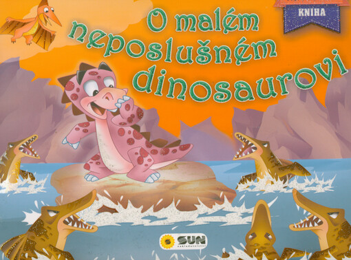 O malém neposlušném dinosaurovi