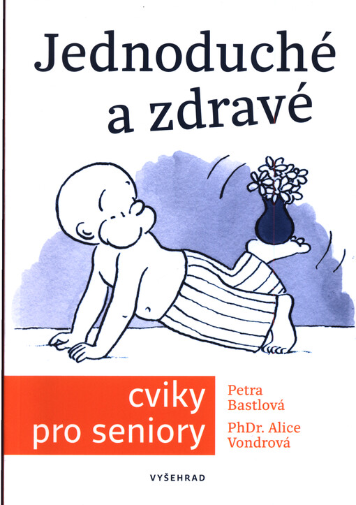 Jednoduché a zdravé cviky pro seniory Petra Bastlová,  Alice Vondrová