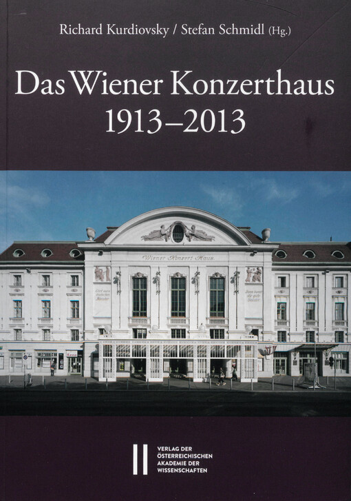 Das Wiener Konzerthaus 1913-2013 : im typologischen, stilistischen, ikonographischen und performativen Kontext Mitteleueropas