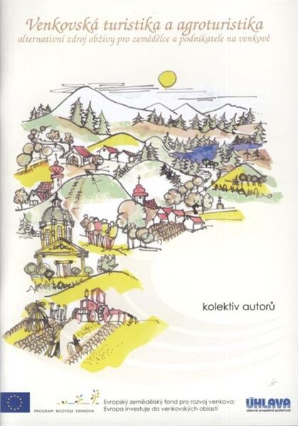 Venkovská turistika a agroturistika : alternativní zdroj obživy pro zemědělce a podnikatele na venkově