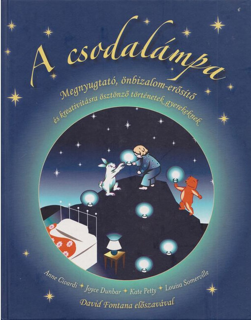 A csodalámpa : megnyugtató, önbizalom-erősítő és kreativitásra ösztönző történetek gyerekeknek