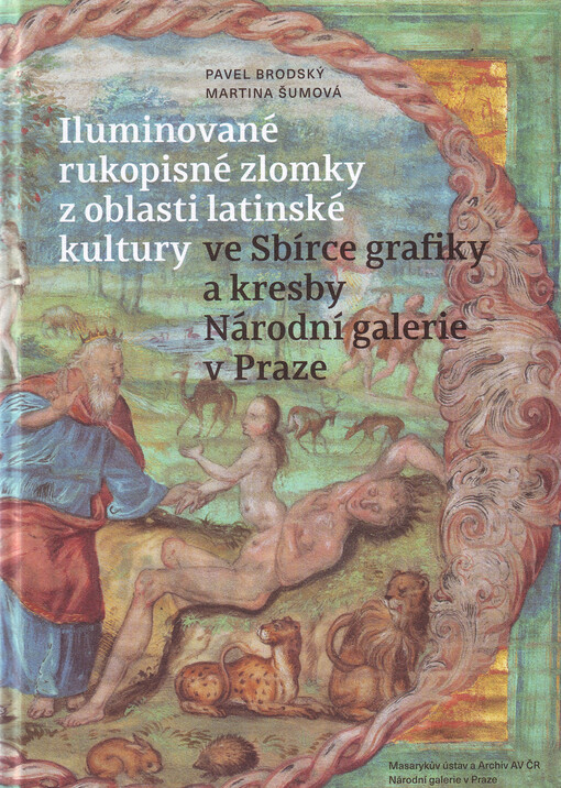 Iluminované rukopisné zlomky z oblasti latinské kultury ve Sbírce grafiky a kresby Národní galerie v Praze = Illuminated manuscript fragments from the Latin cultural sphere in the Collection of Prints and Drawings at the National Gallery in Prague
