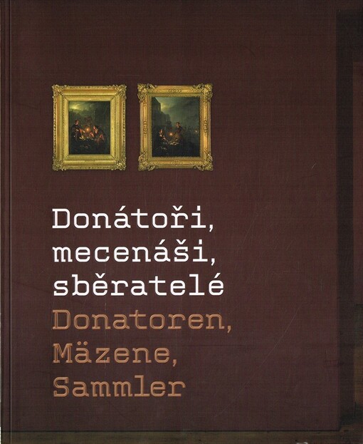Donátoři, mecenáši, sběratelé = Donatoren, Mäzene, Sammler