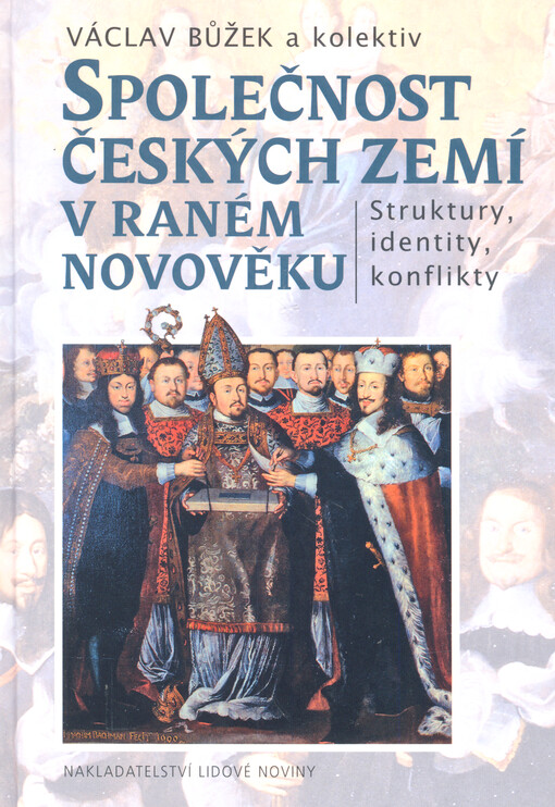 Společnost českých zemí v raném novověku : struktury, identity, konflikty