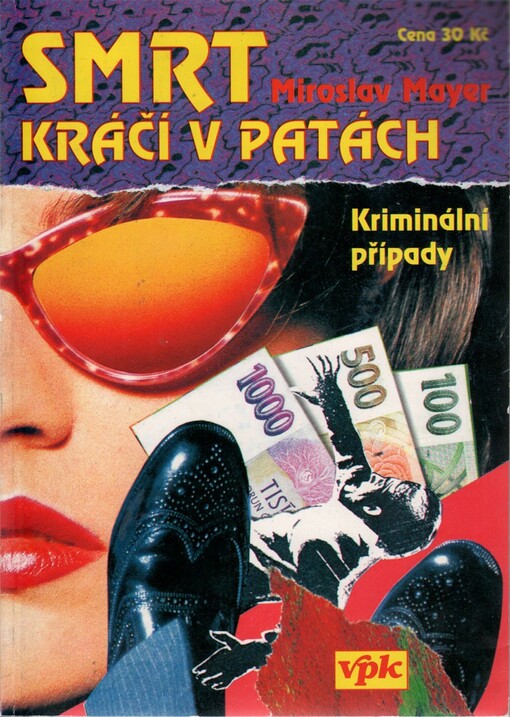 Smrt kráčí v patách : kriminální případy, které psal život