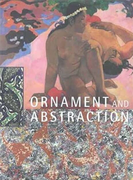 Ornament and abstraction : the dialogue between non-Western, modern and contemporary art
