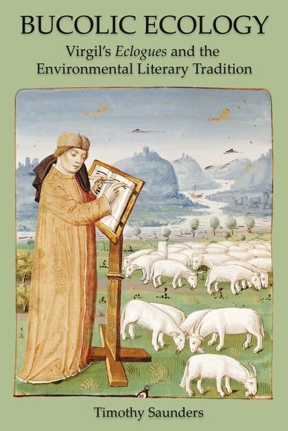 BUCOLIC ECOLOGY: Virgil's Eclogues and the Environmental Literary Tradition