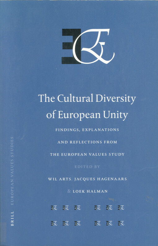 The cultural diversity of European unity : findings, explanations and reflections from the European values study