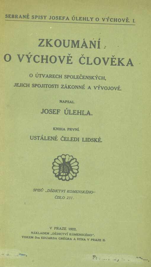 Zkoumání o výchově člověka, o útvarech společenských a jejich spojitosti zákonné a vývojové.