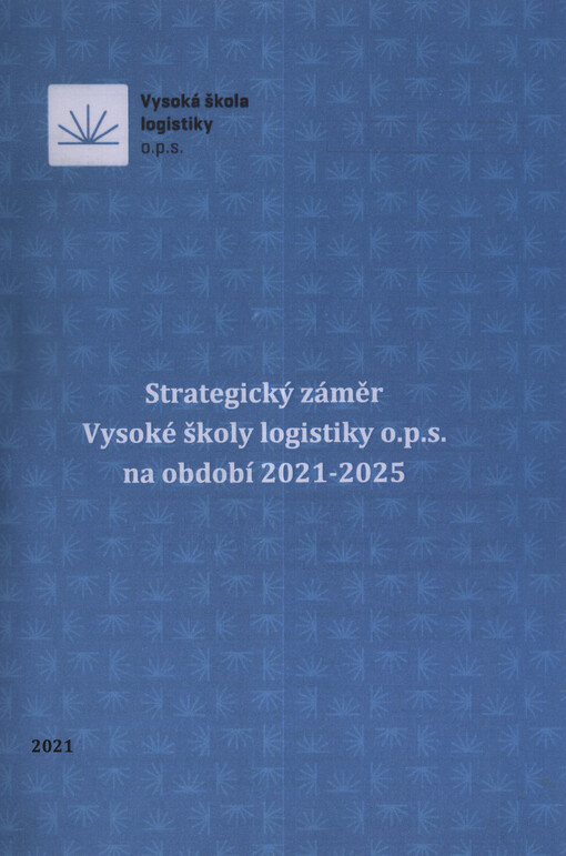 Strategický záměr Vysoké školy logistiky o.p.s. na období 2021-2025