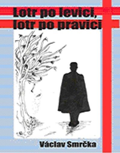 Lotr po levici, lotr po pravici : historický román temna 50. let 20. století